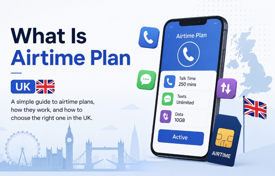 What Is Airtime Plan? The Ultimate UK Guide to Mobile Bills
